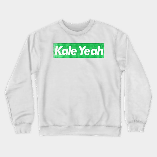 Kale Yeah / Vegan - Plant Based - Typography Design Crewneck Sweatshirt by DankFutura